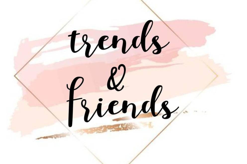Trends & friends